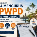 Cara Mengurus NPWPD untuk Hotel di Bali: Panduan Lengkap Persyaratan dan Prosedurnya